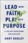 Image for Lead with Faith, Play with Purpose : A 100-Day Devotional for Athletes