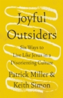 Image for Joyful Outsiders : Six Ways to Live Like Jesus in a Disorienting Culture