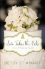 Image for Love Takes the Cake: A September Wedding Story (A Year of Weddings Novella)