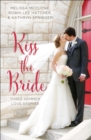 Image for Kiss the bride: three summer love stories