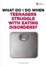 Image for What Do I Do When Teenagers Struggle with Eating Disorders?