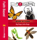 Image for Made by God: big bugs, little bugs.