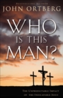 Image for Who is this man?: the unpredictable impact of the inescapable Jesus