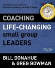 Image for Coaching life-changing small group leaders: a comprehensive guide for developing leaders of groups and teams