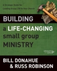 Image for Building a life-changing small group ministry: a strategic guide for leading group life in your church