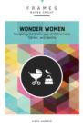 Image for Wonder women: navigating the challenges of motherhood, career, and identity