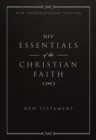 Image for NIV, Essentials of the Christian Faith, New Testament, eBook: Knowing Jesus and Living the Christian Faith.