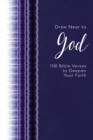 Image for Draw Near to God : 100 Bible Verses to Deepen Your Faith
