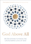 Image for God above all: 90 devotions to know the life-altering love of God.