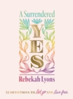 Image for A surrendered yes: 52 devotions to let go and live free