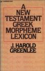 Image for A New Testament Greek Morpheme Lexicon