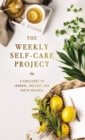 Image for The Weekly Self-Care Project : A Challenge to Journal, Reflect, and Invite Balance