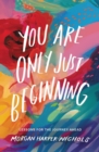 Image for You Are Only Just Beginning
