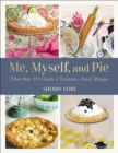 Image for Me, Myself, and Pie : More Than 100 Simple and Delicious Amish Recipes