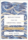 Image for Reflections for the grieving soul  : meditations and scripture for finding hope after loss