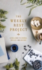 Image for The Weekly Rest Project : A Challenge to Journal, Reflect, and Restore