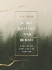 Image for In Our Suffering, Lord Be Near : Prayers of Hope for the Hurting