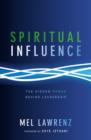 Image for Spiritual Influence : The Hidden Power Behind Leadership