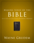 Image for Making Sense of the Bible: One of Seven Parts from Grudem&#39;s Systematic Theology