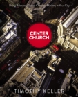 Image for Center Church: Doing Balanced, Gospel-Centered Ministry in Your City