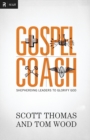 Image for Gospel Coach : Shepherding Leaders to Glorify God