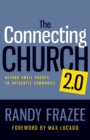Image for The Connecting Church 2.0 : Beyond Small Groups to Authentic Community