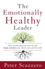 Image for The emotionally healthy leader  : how transforming your inner life will deeply transform your church, team, and the world