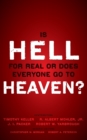 Image for Is Hell for Real or Does Everyone Go To Heaven? : With contributions by Timothy Keller, R. Albert Mohler Jr., J. I. Packer, and Robert Yarbrough.   General editors Christopher W. Morgan and Robert A. 