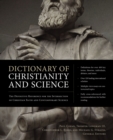 Image for Dictionary of Christianity and science: the definitive reference for the intersection of Christian faith and contemporary science
