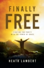 Image for Finally Free : Fighting for Purity with the Power of Grace