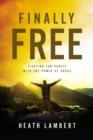 Image for Finally Free: Fighting for Purity with the Power of Grace