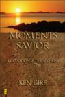 Image for Moments with the Savior : A Devotional Life of Christ