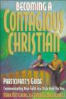 Image for Becoming a Contagious Christian : Communicating Your Faith in a Style That Fits You : Participant&#39;s Guide