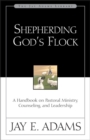Image for Shepherding God&#39;s Flock : A Handbook on Pastoral Ministry, Counseling, and Leadership