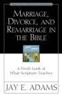 Image for Marriage, Divorce, and Remarriage in the Bible
