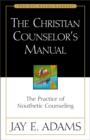 Image for The Christian Counselor&#39;s Manual : The Practice of Nouthetic Counseling