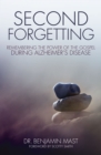 Image for Second Forgetting: Remembering the Power of the Gospel during Alzheimer&#39;s Disease