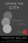 Image for Loving the city  : doing balanced, Gospel-centered ministry in your city