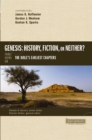 Image for Genesis: history, fiction, or neither? : three views on the Bible&#39;s earliest chapters