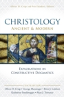 Image for Christology, ancient &amp; modern  : explorations in constructive dogmatics