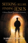 Image for Seeking Allah, Finding Jesus: A Devout Muslim Encounters Christianity
