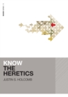 Image for Know the Heretics