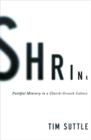 Image for Shrink : Faithful Ministry in a Church-Growth Culture