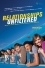 Image for Relationships unfiltered: help for youth workers, volunteers, and parents on creating authentic relationships