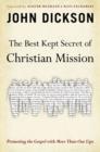 Image for The Best Kept Secret of Christian Mission : Promoting the Gospel with More Than Our Lips