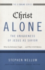 Image for Christ alone---the uniqueness of Jesus as savior: what the reformers taught ... and why it still matters
