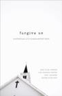 Image for Forgive Us : Confessions of a Compromised Faith