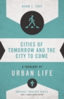 Image for Cities of Tomorrow and the City to Come: A Theology of Urban Life