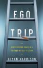 Image for Ego trip: rediscovering grace in a culture of self-esteem