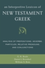 Image for An interpretive lexicon of New Testament Greek: analysis of prepositions, adverbs, particles, relative pronouns and conjunctions
